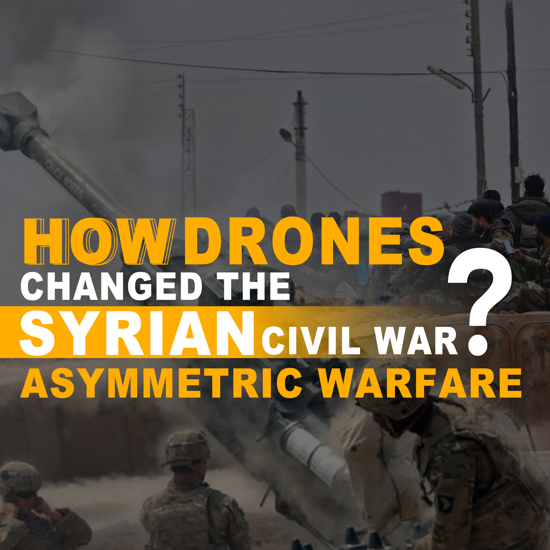 Asymmetric Warfare: How Drones Changed the Syrian Civil War？